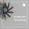 picture of pencils and the words; stand out on social workshop